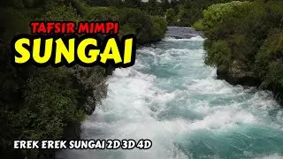 Tafsir Mimpi Sungai & Erek Erek Sungai 2D 3D 4D