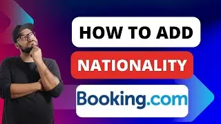 How To Add Nationality on Booking.com account [Quick Guides]