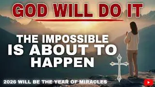 WATCH HOW GOD WILL DO THE IMPOSSIBLE FOR YOU JUST LISTEN - CHRISTIAN MOTIVATION