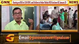 HEARING ON SIR FOR 3230 EPIC CARD HOLDERS IN PEDNE TALUKA WILL CONTINUE TILL JANUARY 23