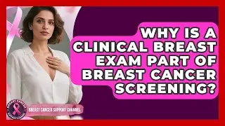 Why Is A Clinical Breast Exam Part Of Breast Cancer Screening? - Breast Cancer Support Channel