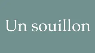 How to Pronounce ''Un souillon'' (A slut) Correctly in French