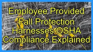 Employee Provided Fall Protection Harnesses OSHA Compliance Explained