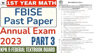 Math 1st Year Past Paper 2023 | Part 3 |FBISE Math Class 12 past Paper Annual Examination Subjective
