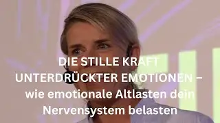 DIE STILLE KRAFT UNTERDR&Uuml;CKTER EMOTIONEN &ndash; wie emotionale Altlasten dein Nervensystem belasten