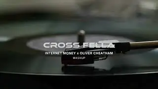Internet Money x Oliver Cheatham (Cross Fella Mashup)