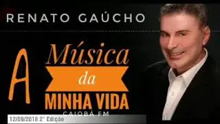 Renato Ga&uacute;cho A M&uacute;sica da Minha Vida 12/09/2018 2&deg; Edi&ccedil;&atilde;o