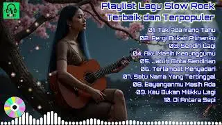 PLAYLIST LAGU SLOW ROCK GALAU TERBARU 2026 | 💔🎧 BAPER ....! Terbaik dan Terpopuler#2026