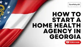 How to start a Home Health Agency in Georgia | Home Health Agency | Georgia Licensure | Georgia