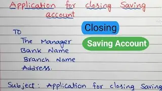 Closing Bank Account/Application for closing saving Account/Bank account Close letter/Close account/