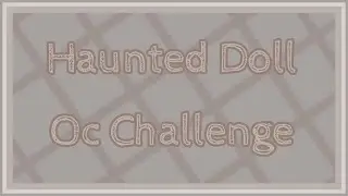 Haunted Doll OC Challenge || Gacha Life || Gacha Club || Read Desc