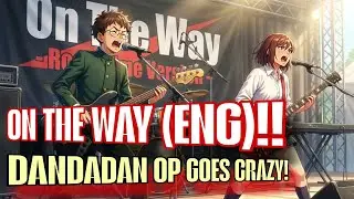 On the Way (English Version) &ndash; Dandadan OP Season 2 | Cover by RockNime