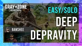 Deep Depravity | Banshee | Gray Zone Warfare GUIDE | Quick/Solo | Mission Tutorial
