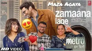 Metro...In Dino: Zamaana Lage (Song) || Our Honest Reaction Video || Anurag Basu || Pritam ||