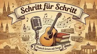 Schritt für Schritt - Deutsch lernen mit Songs