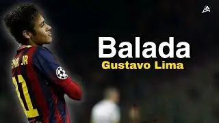 Neymar Jr ● Balada | Gusttavo Lima ᴴᴰ