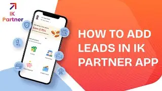 Lead Submission on IK  Partner App | Step-by-Step Guide