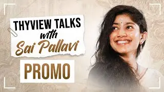PROMO : Thyview Talks with Sai Pallavi | Sai Pallavi Interview | Gargi | Thyview