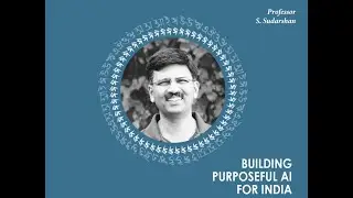 Prof. S. Sudarshan's Interview: Building Purposeful AI for India