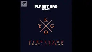 Kygo - Firestone (Planet Bad Remix)