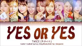 TWICE - 'YES OR YES' LYRICS (Color Coded Lyrics Eng/Rom/Han)