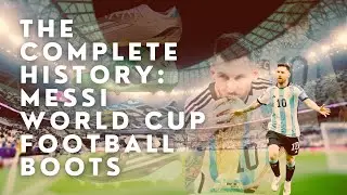 Lionel Messi - All World Cup Football Boots