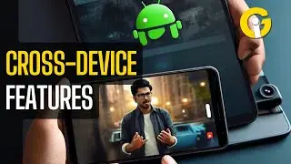 Android's New Cross-Device Features: Game-Changing Connectivity