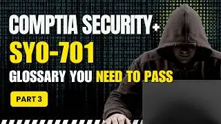CompTIA Security+ SY0-701 Glossary Part 3 | Important Security Terms Explained