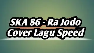 Ska 86 - Ra Jodo Cover lagu Speed