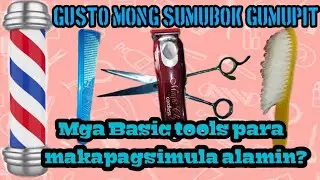 PAANO MAKAPAGSIMULA GUMUPIT | MGA BASIC NEED TOOLS NG ISANG BARBERO | EYO PHTV