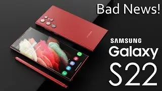 Samsung Galaxy S22 Series, Bad News is Here