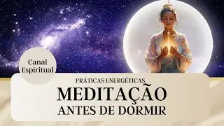 Medita&ccedil;&atilde;o antes de dormir. Canal Espiritual