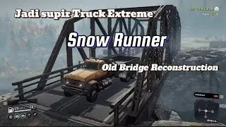 Supir Truck Extreme // Old Bridge Reconstruction // Single Player // Snow Runner