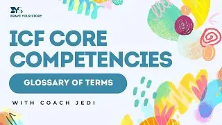 ICF Core Competencies 2025 &mdash; Glossary of Terms Explained (Overview of Key Terms) Biases & more