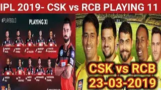 IPL 2019 CSK vs RCB Playing 11, 23-03-2019 first match, CSK VS RCB final Squad