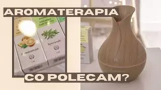 Domowa Aromaterapia- Jaki olejek eteryczny polecam? | Aromatly
