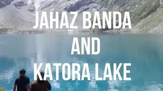 Jahaz Banda & Katora Lake