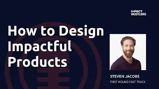 How to Design Impactful Products