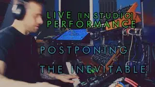 Postponing the Inevitable [Live In Studio Performance]