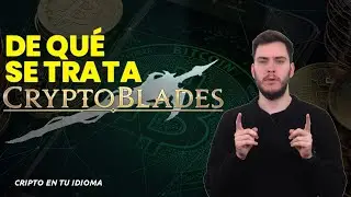 ⚔️ CRYPTOBLADES &iquest;De qu&eacute; se trata? - Cripto en tu idioma #42