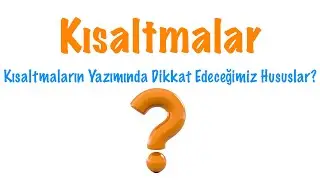 Kısaltmaların Yazımı (Kısaltmalar Konu Anlatımı)