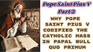 Why Pope Saint Pius V Codified the Catholic Mass in Papal Bull Quo Primum