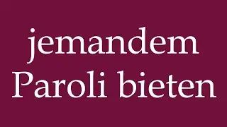 How to Pronounce ''jemandem Paroli bieten'' (stand up to someone) Correctly in German