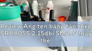 Review Ăng ten băng tần th&eacute;p SRH805S 2.15dbi SMA-F thay thế cho bộ đ&agrave;m Baofeng