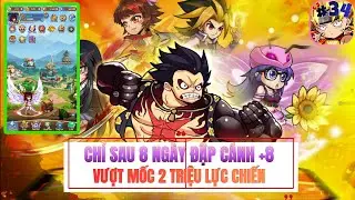 Manga B&aacute; Ch&aacute;y - #34 CHỈ SAU 8 NG&Agrave;Y ĐẬP C&Aacute;NH +8 V&Agrave; VƯỢT MỐC 2 TRIỆU LỰC CHIẾN
