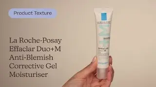 La Roche-Posay Effaclar Duo+M Anti-Blemish Corrective Gel Moisturiser Texture | Care to Beauty