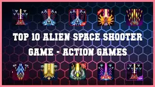 Top 10 Alien Space Shooter Game Android App