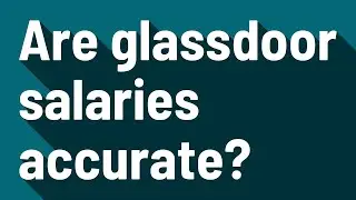 Are glassdoor salaries accurate?