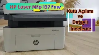 Hp Laser MFP 137fnw Lazer Yazıcı Kutu Açılımı ve İncelemesi