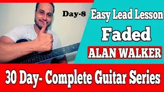 Day 8- ALAN WALKER- Faded - Easy Lead Lesson- 30 Day Complete Guitar Series- VGuitarLearning